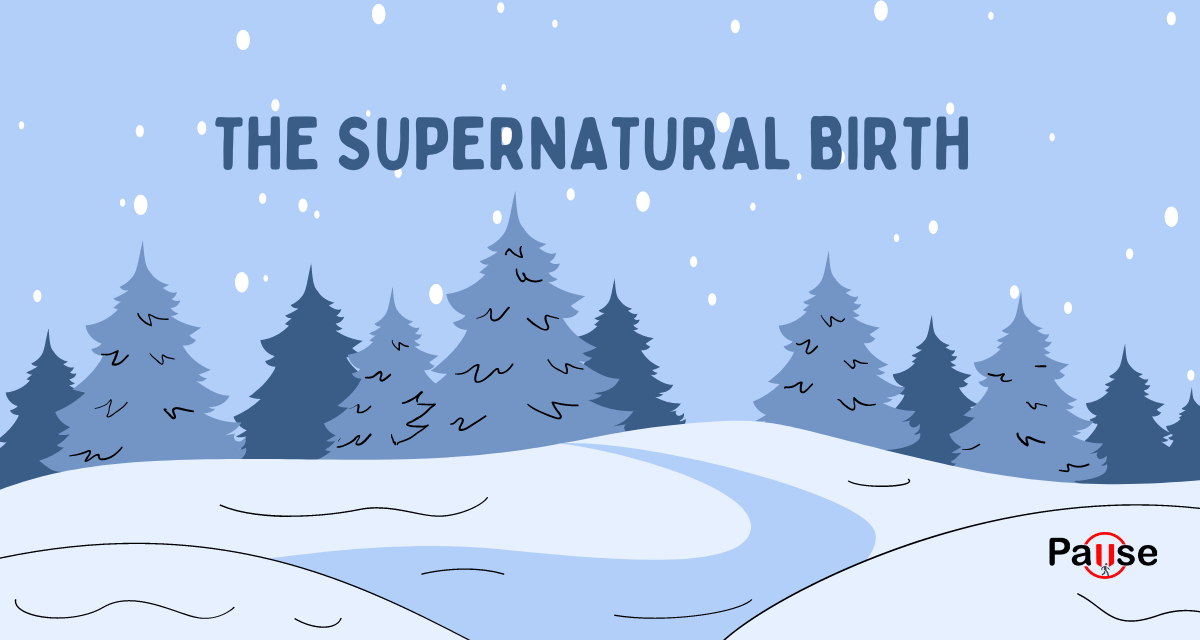 The supernatural birth